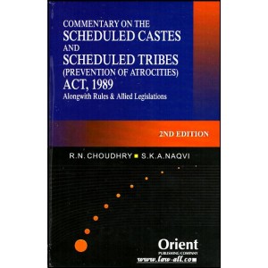 Orient Publishing Company's Commentary on the Scheduled Castes and Scheduled Tribes (Prevention of Atrocities) Act, 1989 with Rules by Adv. R. N. Choudhry & S.K.A. Naqvi 